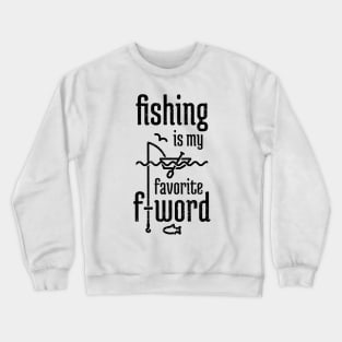 Fishing is My Favorite F-word distressed Crewneck Sweatshirt